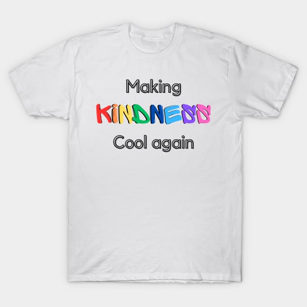 Kindness T-Shirt by AlphabetArmy